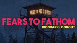 深思的恐惧：铁皮瞭望台/Fears to Fathom – Ironbark Lookout